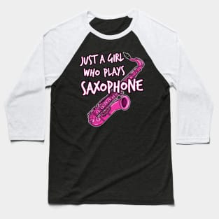 Just A Girl Who Plays Saxophone Female Saxophonist Baseball T-Shirt